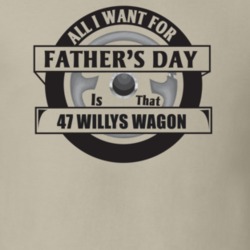 All I Want For Father's Day Is That 1947 Willys Wagon Father's Day T S