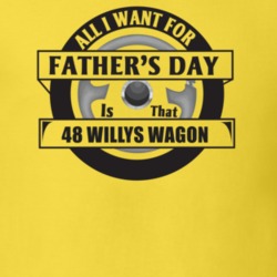 All I Want For Father's Day Is That 1948 Willys Wagon Father's Day T S