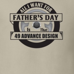 All I Want For Father's Day Is That 1949 Advance Design Father's Day T