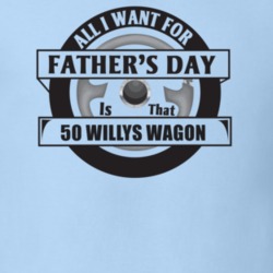 All I Want For Father's Day Is That 1950 Willys Wagon Father's Day T S