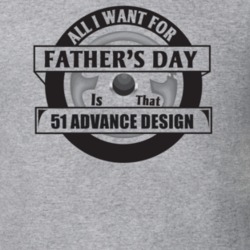 All I Want For Father's Day Is That 1951 Advance Design Father's Day T