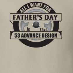 All I Want For Father's Day Is That 1953 Advance Design Father's Day T