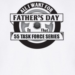 All I Want For Father's Day Is That 1955 Task Force Series Father's Da