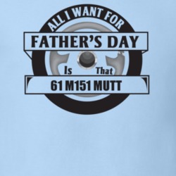 All I Want For Father's Day Is That 1961 M151 Mutt Father's Day T Shir