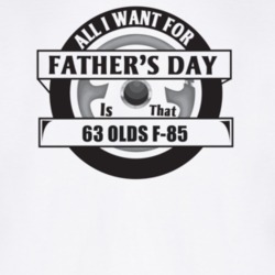 All I Want For Father's Day Is That 1963 Olds F-85 Father's Day T Shir
