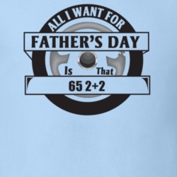 All I Want For Father's Day Is That 1965 2+2 Father's Day T Shirt