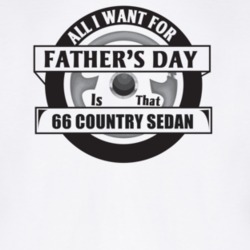 All I Want For Father's Day Is That 1966 Country Sedan Father's Day T 