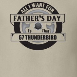 All I Want For Father's Day Is That 1967 Thunderbird Father's Day T Sh