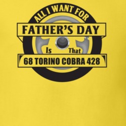 All I Want For Father's Day Is That 1968 Torino Cobra 428 Father's Day