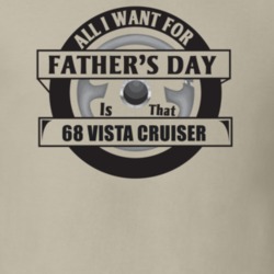 All I Want For Father's Day Is That 1968 Vista Cruiser Father's Day T 