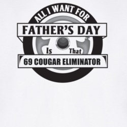 All I Want For Father's Day Is That 1969 Cougar Eliminator Father's Da