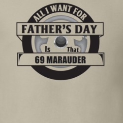 All I Want For Father's Day Is That 1969 Marauder Father's Day T Shirt