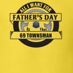 All I Want For Father's Day Is That 1969 Townsman Father's Day T Shirt