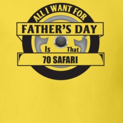 All I Want For Father's Day Is That 1970 Safari Father's Day T Shirt