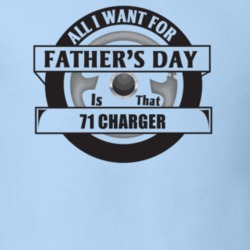 All I Want For Father's Day Is That 1971 Charger Father's Day T Shirt