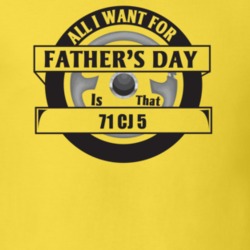 All I Want For Father's Day Is That 1971 Cj 5 Father's Day T Shirt