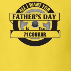 All I Want For Father's Day Is That 1971 Cougar Father's Day T Shirt