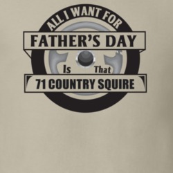 All I Want For Father's Day Is That 1971 Country Squire Father's Day T