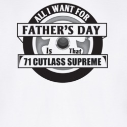 All I Want For Father's Day Is That 1971 Cutlass Supreme Father's Day 
