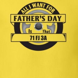All I Want For Father's Day Is That 1971 Fj 3A Father's Day T Shirt