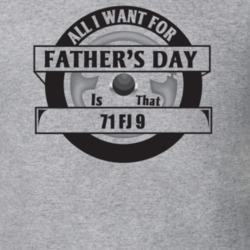 All I Want For Father's Day Is That 1971 Fj 9 Father's Day T Shirt