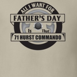 All I Want For Father's Day Is That 1971 Hurst Commando Father's Day T
