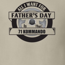 All I Want For Father's Day Is That 1971 Kommando Father's Day T Shirt