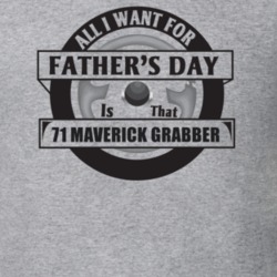 All I Want For Father's Day Is That 1971 Maverick Grabber Father's Day