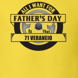 All I Want For Father's Day Is That 1971 Veraneio Father's Day T Shirt