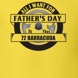 All I Want For Father's Day Is That 1972 Barracuda Father's Day T Shir