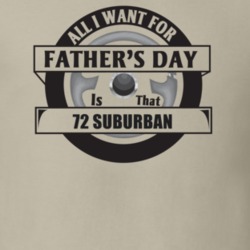 All I Want For Father's Day Is That 1972 Suburban Father's Day T Shirt