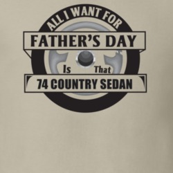 All I Want For Father's Day Is That 1974 Country Sedan Father's Day T 