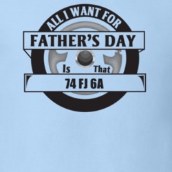 All I Want For Father's Day Is That 1974 Fj 6A Father's Day T Shirt