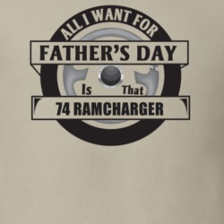 All I Want For Father's Day Is That 1974 Ramcharger Father's Day T Shi