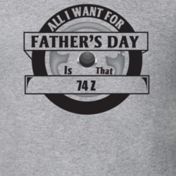 All I Want For Father's Day Is That 1974 Z Father's Day T Shirt