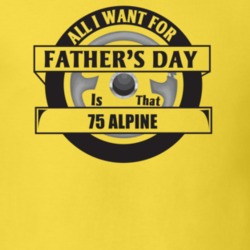 All I Want For Father's Day Is That 1975 Alpine Father's Day T Shirt