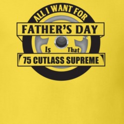 All I Want For Father's Day Is That 1975 Cutlass Supreme Father's Day 