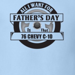 All I Want For Father's Day Is That 1976 Chevy C-10 Father's Day T Shi