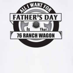 All I Want For Father's Day Is That 1976 Ranch Wagon Father's Day T Sh