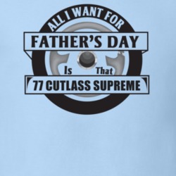 All I Want For Father's Day Is That 1977 Cutlass Supreme Father's Day 