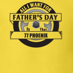 All I Want For Father's Day Is That 1977 Phoenix Father's Day T Shirt