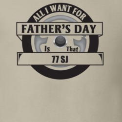All I Want For Father's Day Is That 1977 Sj Father's Day T Shirt