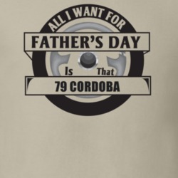 All I Want For Father's Day Is That 1979 Cordoba Father's Day T Shirt