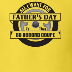 All I Want For Father's Day Is That 1980 Accord Coupe Father's Day T S