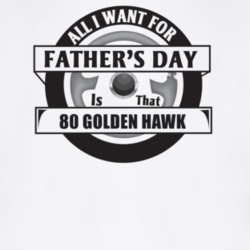 All I Want For Father's Day Is That 1980 Golden Hawk Father's Day T Sh