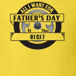 All I Want For Father's Day Is That 1981 Cj 7 Father's Day T Shirt