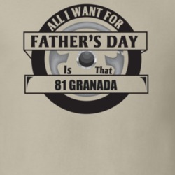 All I Want For Father's Day Is That 1981 Granada Father's Day T Shirt