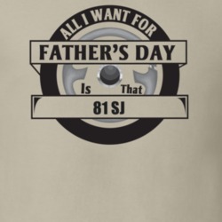 All I Want For Father's Day Is That 1981 Sj Father's Day T Shirt