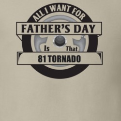 All I Want For Father's Day Is That 1981 Tornado Father's Day T Shirt