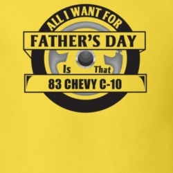 All I Want For Father's Day Is That 1983 Chevy C-10 Father's Day T Shi
